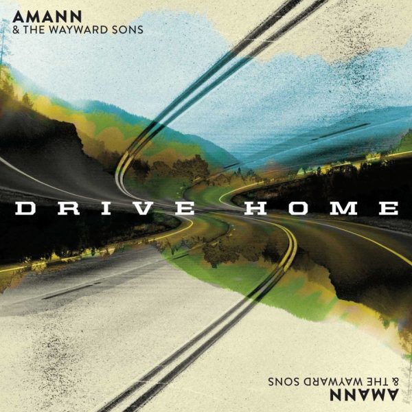 drive home amann and the wayward sons
